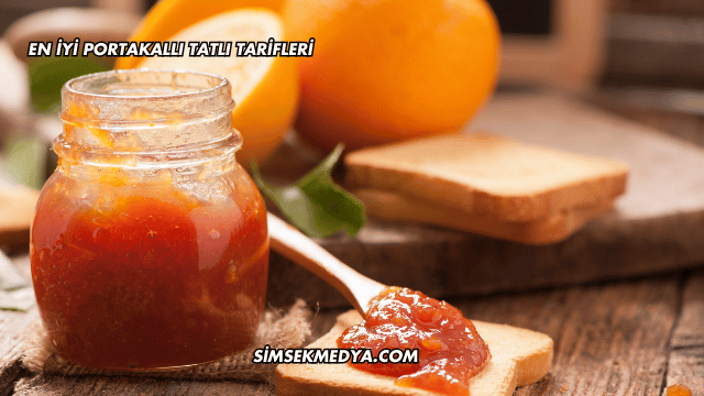 En İyi Portakallı Tatlı Tarifleri