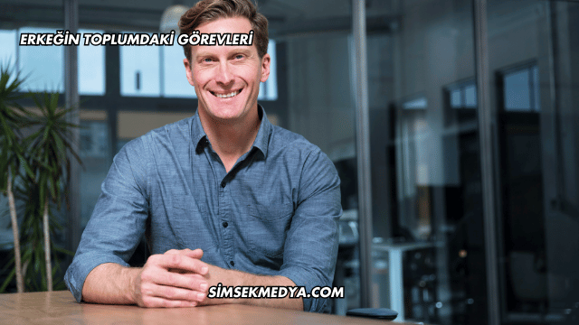 Erkeğin Toplumdaki Görevleri