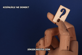 Kesinlikle Ne Demek?