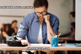 Odaklanma Nasıl Artırılır?