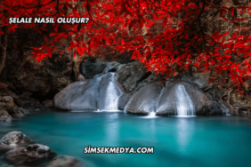 Şelale Nasıl Oluşur?