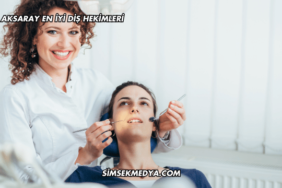 Aksaray En İyi Diş Hekimleri