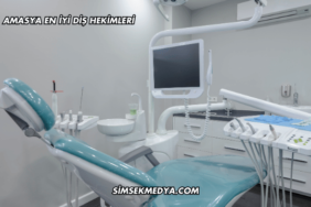 Amasya En İyi Diş Hekimleri