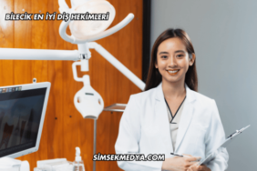 Bilecik En İyi Diş Hekimleri