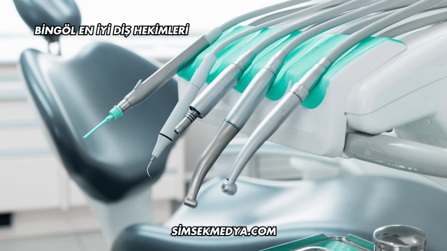 Bingöl En İyi Diş Hekimleri