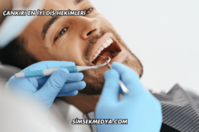 Çankırı En İyi Diş Hekimleri