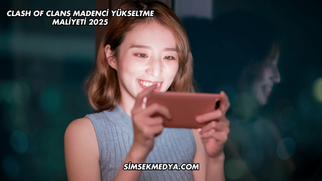 Clash of Clans Madenci Yükseltme Maliyeti 2025