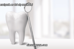 Eskişehir En İyi Diş Hekimleri