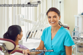 Gaziantep En İyi Diş Hekimleri