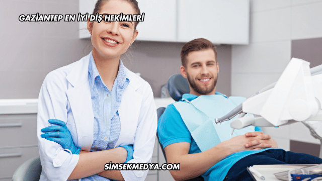 Gaziantep En İyi Diş Hekimleri