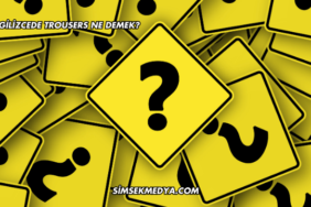 İngilizcede Trousers Ne Demek?