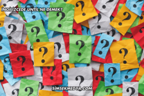 İngilizcede Until Ne Demek?