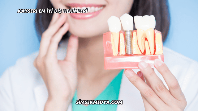 Kayseri En İyi Diş Hekimleri