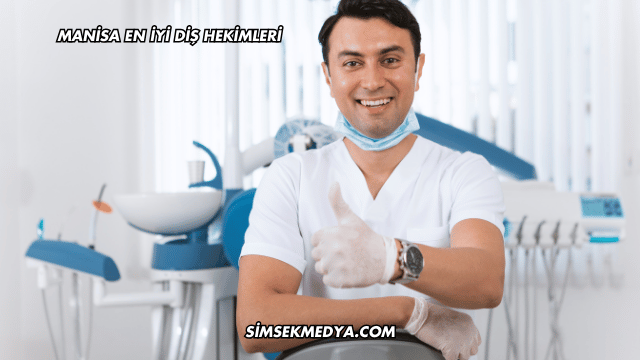 Manisa En İyi Diş Hekimleri