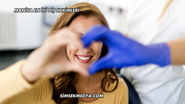 Manisa En İyi Diş Hekimleri