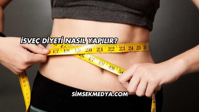 İsveç Diyeti Nasıl Yapılır?