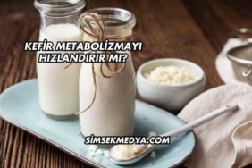 Kefir Metabolizmayı Hızlandırır mı?