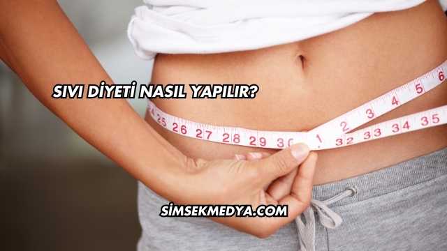 Sıvı Diyeti Nasıl Yapılır?