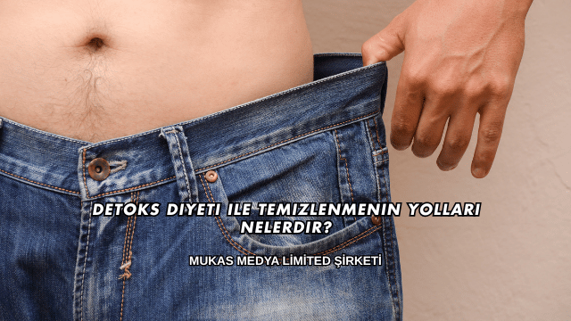 Detoks Diyeti ile Temizlenmenin Yolları Nelerdir?
