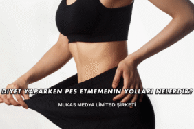 Diyet Yaparken Pes Etmemenin Yolları Nelerdir?
